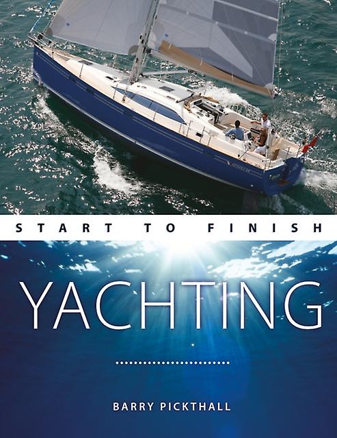 Yachting Start To Finish by Barry Pickthall Paperback