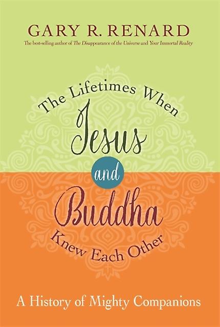 The Lifetimes When Jesus And Buddha Knew Each Other by Gary R. Renard Paperback