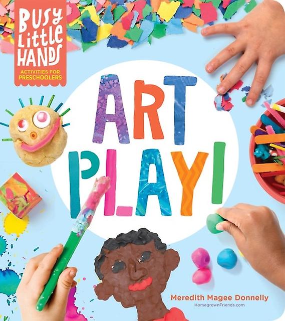 Busy Little Hands Art Play by Meredith Magee Donnelly Hardback Book