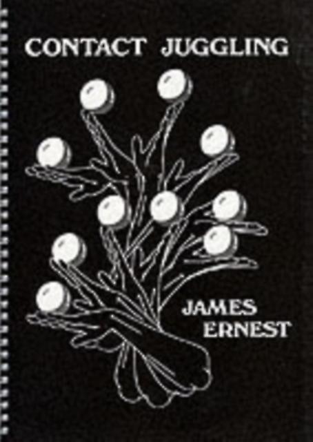 Contact Juggling by James Ernest Spiral bound Book