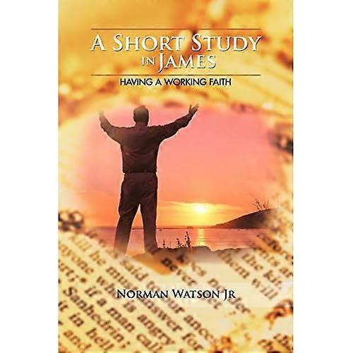 A Short Study in James: Having a Working Faith