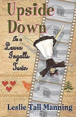 Upside Down in a Laura Ingalls Town