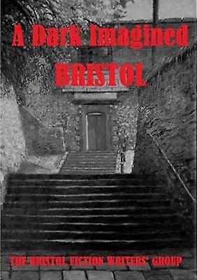 A Dark Imagined Bristol