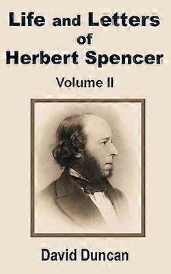 Life and Letters of Herbert Spencer Volume Two v 2