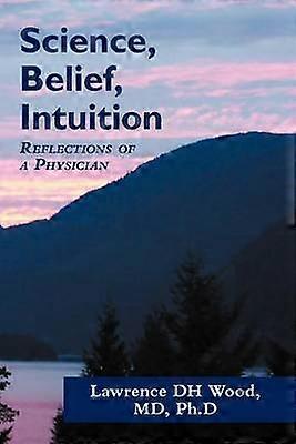 Science Belief Intuition Reflections of a Physician