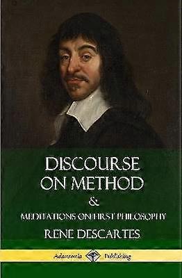 Discourse on Method and Meditations on First Philosophy (Hardcover)