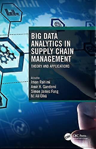 Big Data Analytics in Supply Chain Management: Theory and Applications