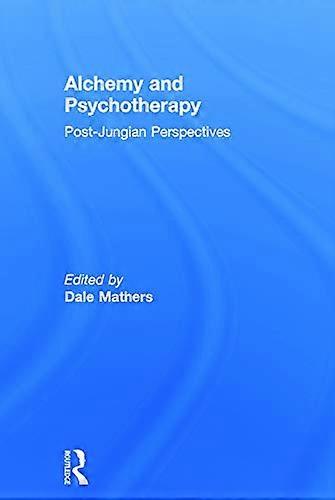 Alchemy and Psychotherapy: Post Jungian Perspectives