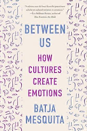 Between Us How Cultures Create Emotions