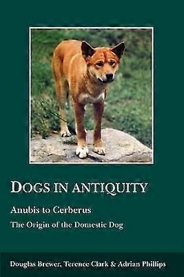 Dogs in Antiquity: Anubis to Cerberus