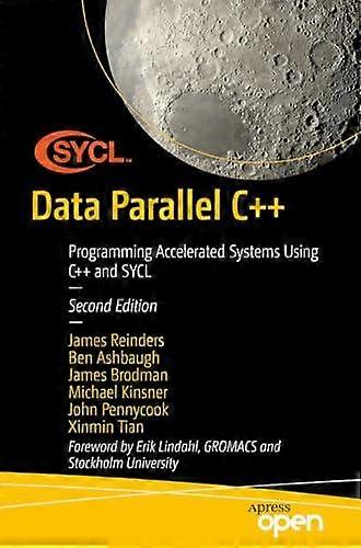 Data Parallel C Programming Accelerated Systems Using C And Sycl - James Reinders