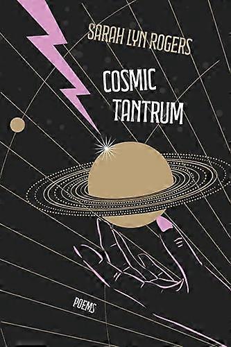 Cosmic Tantrum: Poems