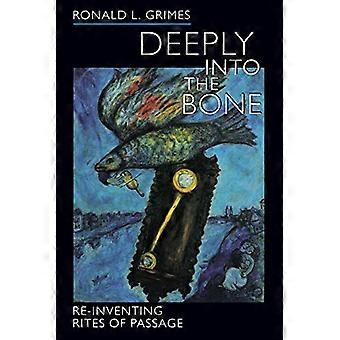 Deeply into the Bone: Re-Inventing Rites of Passage