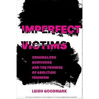 Vittime imperfette: sopravvissute criminalizzate e la promessa di abolizione del femminismo (genere e giustizia)