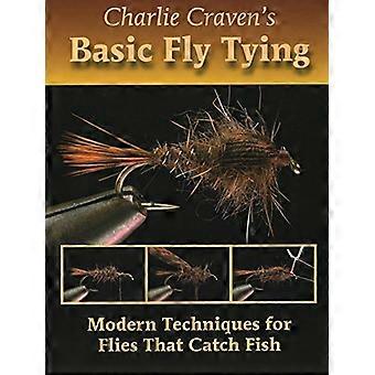 Charlie Craven base montage de mouches : les Techniques modernes de mouches qui attrapent des poissons [illustré]
