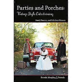 Partys & Veranden: Unterhaltung im Vintage-Stil: Essen, Blumen & fabelhafte Frauen