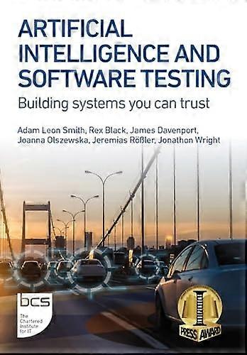 Artificial Intelligence and Software Testing: Building systems you can trust