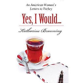 Ja, jag skulle älska en annan glas te: en American Womans brev till Turkiet