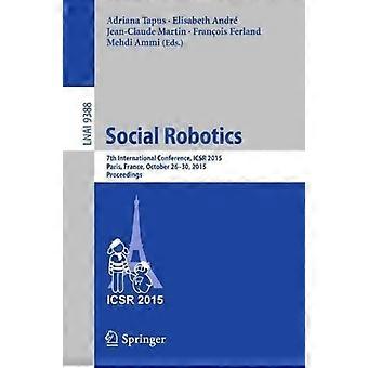 Social Robotics 7th International Conference Icsr 2015 Paris France - Springer Nature B.V - Paperback - en Book
