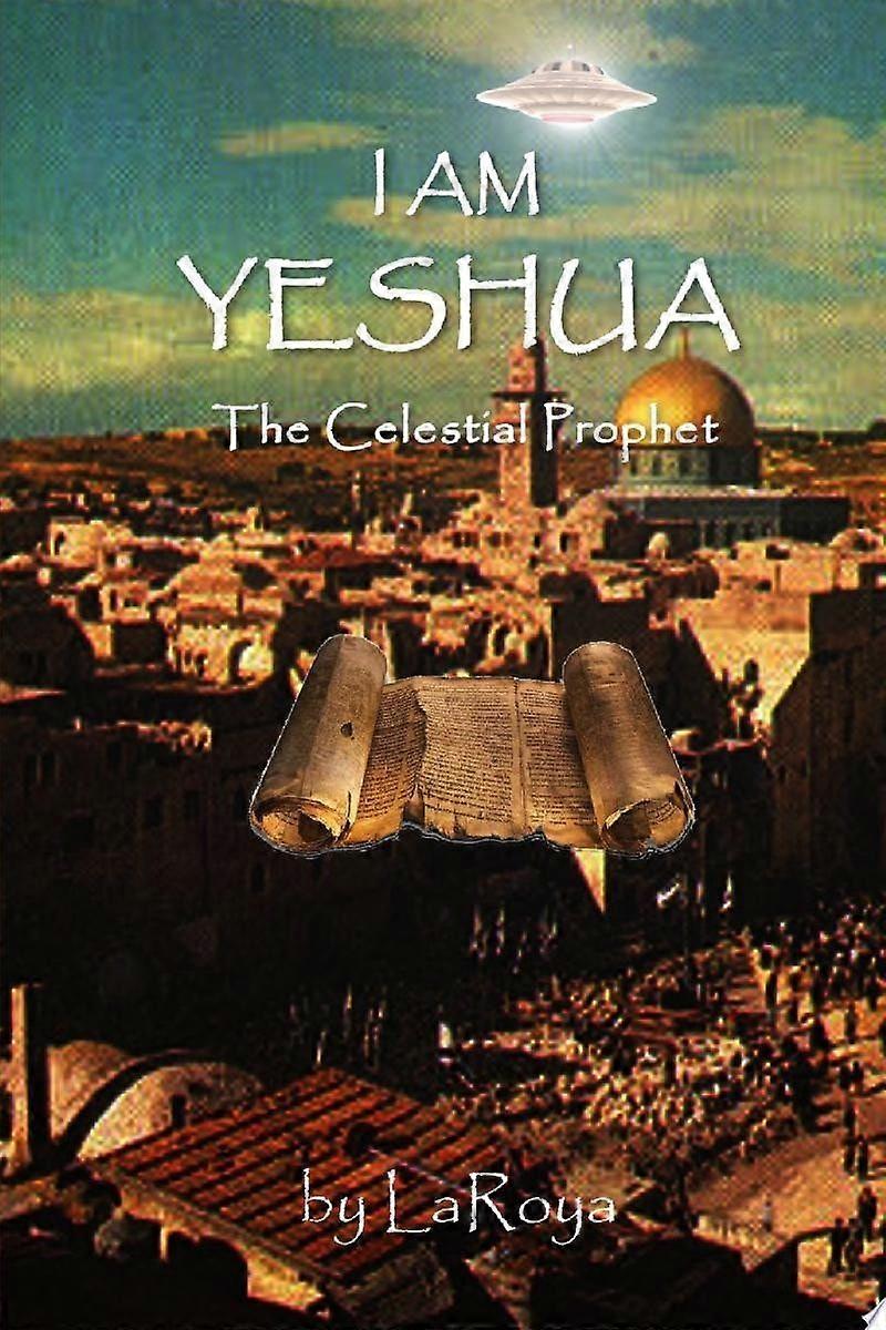I am yeshua the celestial prophet