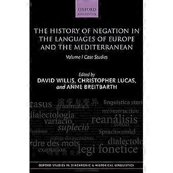 The History of Negation in the Languages of Europe and the Mediterranean Volume I Case Studies