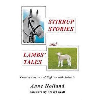 Stirrup Stories And Lambs' Tales Country Days - And Nights - With Animals - Anne Holland