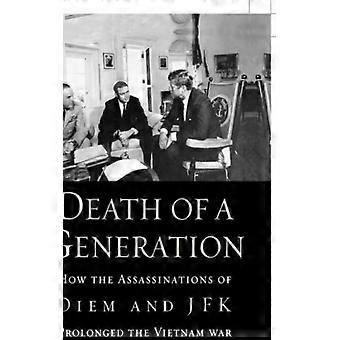 Morte de uma Geração: Como os Assassinatos de Diem e JFK Prolongaram a Guerra do Vietnã - Howard Jones - Brochura - Livro em Inglês - História