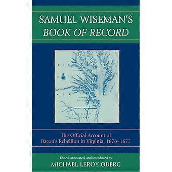 Samuel Wiseman's Book Of Record The Official Account Of Bacon's Rebellion In Vir - Samuel Wiseman - Paperback - English Book - History