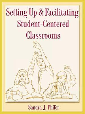 Setting Up and Facilitating Student-Centered Classrooms