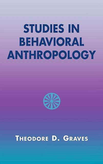 Studies In Behavioral Anthropology by Theodore D. Graves Paperback Book