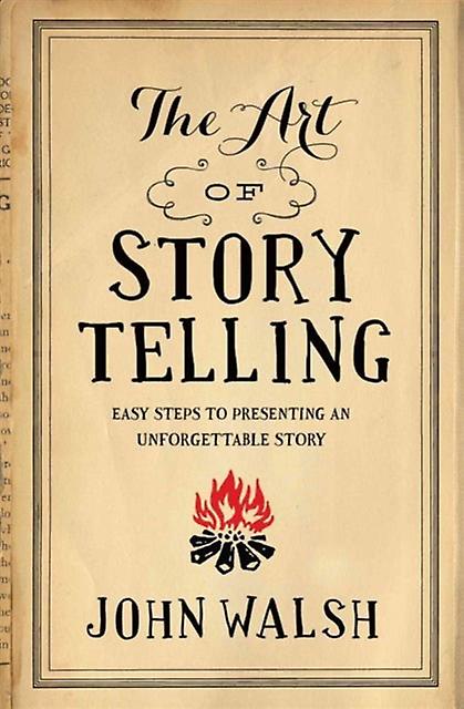 Art Of Storytelling The by John D. Walsh Paperback