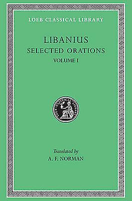 Selected Orations Volume I by Libanius Paperback Book