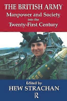 The British Army Manpower and Society into the Twenty-first Century