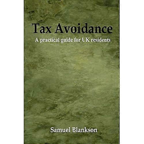 Tax Avoidance A practical guide for UK Residents