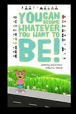 You can become whatever you want to be!