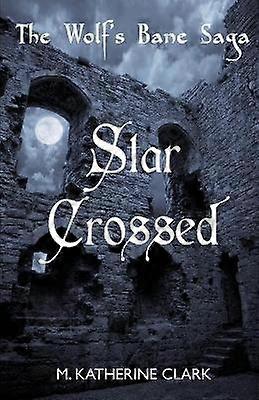Star Crossed Volume 4 The Wolf's Bane Saga