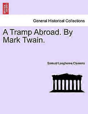 A Tramp Abroad. By Mark Twain.