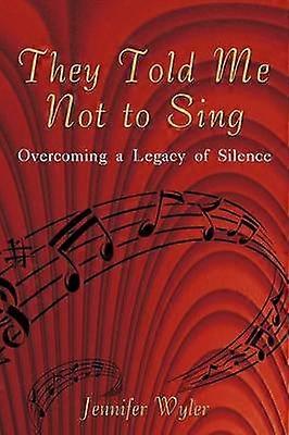 They Told Me Not to Sing