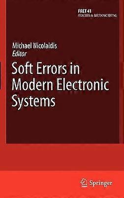 Soft Errors in Modern Electronic Systems