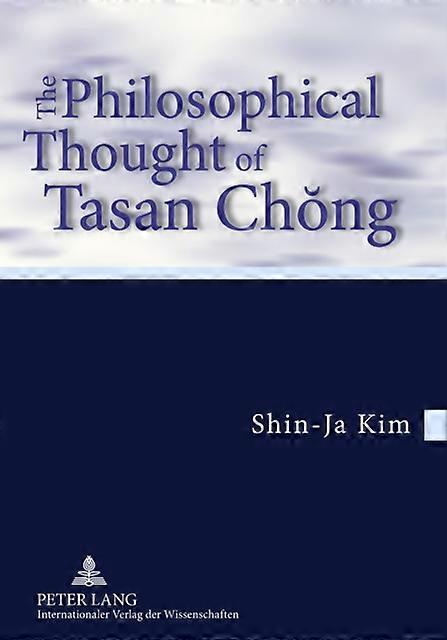 The Philosophical Thought Of Tasan Chong by ShinJa Kim Paperback Book