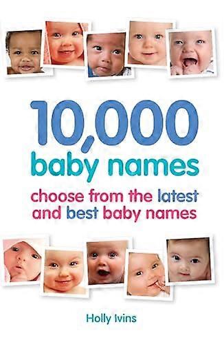10 000 Baby Names: How to Choose the Best Name for Your Baby
