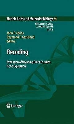 Recoding: Expansion of Decoding Rules Enriches Gene Expression
