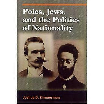 Poles, Jews, and the Politics of Nationality: The Bund and the Polish Socialist Party in Late Tsarist Russia, 1892-1914