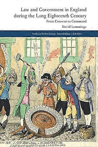Law And Government In England During The Long Eighteenth Century by D. Lemmings Paperback