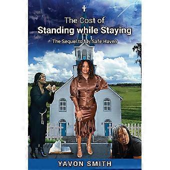 The Cost Of Standing While Staying The Sequel To My Safe Haven - Yavon Smith - Paperback - en Book