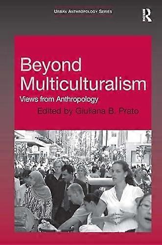 Beyond Multiculturalism: Views from Anthropology