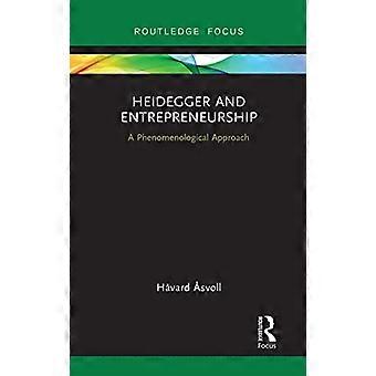 Heidegger and Entrepreneurship A Phenomenological Approach