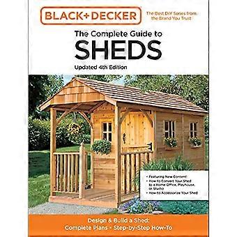 The Complete Guide to Sheds Updated 4th Edition Design and Build a Shed Complete Plans Step by Step How To
