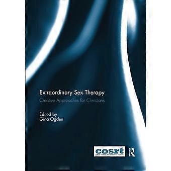 Extraordinary Sex Therapy: Creative Approaches for Clinicians