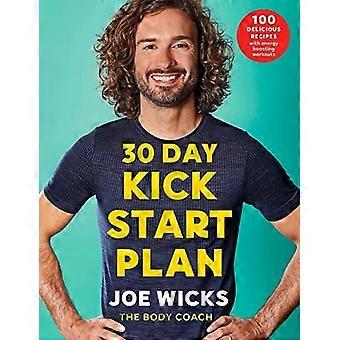 30 Tage Kick Start Plan: 100 leckere Rezepte mit Energy Boosting Workouts